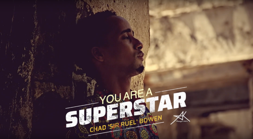 You’re a Superstar! – Chad “Sir Ruel” Bowen’s new single with a message.